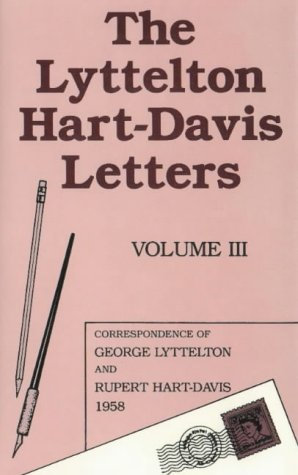 The Lyttelton Hart-Davis Letters: Correspondence of George Lyttleton and Rupert Hart-Davis, 1958 (3) (The Lyttelton Hart-Davis Letters: Correspondence ... and Rupert Hart-Davis 1958, Band 3)