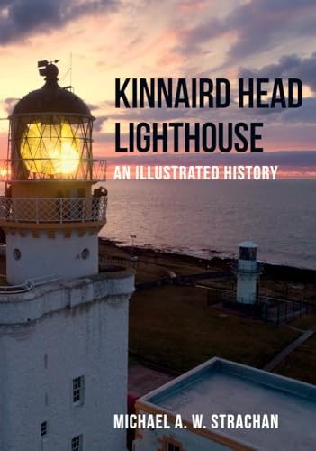 Kinnaird Head Lighthouse: An Illustrated History