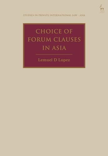 Choice of Forum Clauses in Asia (Studies in Private International Law - Asia)