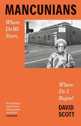 Mancunians: Where Do We Start, Where Do I Begin?