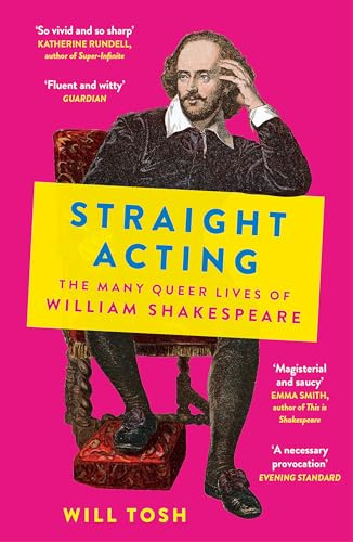 Straight Acting: The Many Queer Lives of William Shakespeare