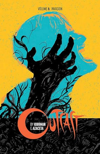 Outcast by Kirkman & Azaceta Volume 6: Invasion