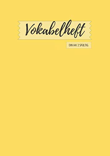 Vokabelheft DIN A4: 2 Spalten liniert Schulheft in DIN A4 Format in sonnen gelb mit 70 Seiten fuer Vokabeln und Fremdsprachen ( Englisch, Franzoesisch,italenisch latein etc.)