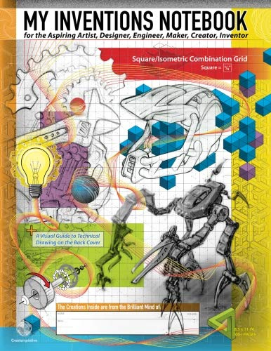 My Inventions Notebook for the Aspiring Artist, Designer, Engineer, Maker, Creator, Inventor: Large (8.5 x 11) Inventor's Journal - 1/4 Square / ... Grid Pages (Creative Composition Notebook)