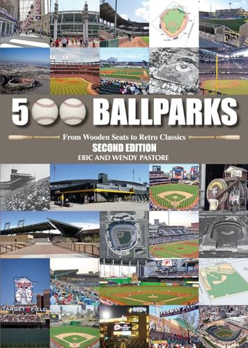 500 Ballparks: From Wooden Seats to Retro Classics