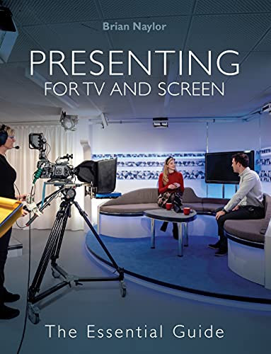 Presenting for TV and Screen: The Essential Guide