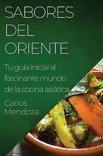 Sabores del Oriente: Tu guía inicial al fascinante mundo de la cocina asiática