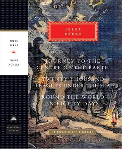 Journey to the Centre of the Earth, 20,000 Leagues Under The Sea, Round the World in Eighty Days: Jules Verne (Everyman's Library CLASSICS)
