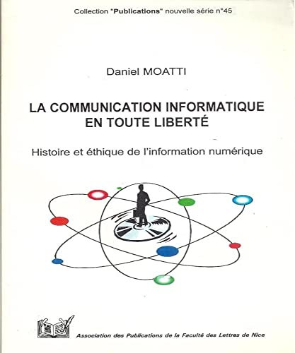 La communication informatique en toute liberté : Histoire et éthique de l'information numérique