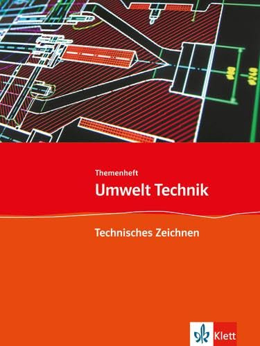 Technisches Zeichnen: Themenheft Klasse 7-10 (Umwelt Technik)