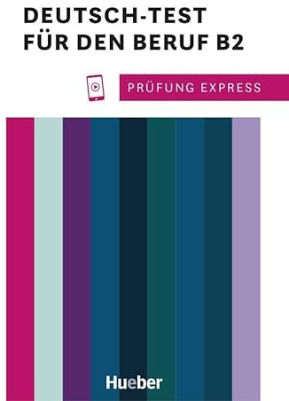 Prüfung Express – Deutsch-Test für den Beruf B2: Deutsch als Fremdsprache / Übungsbuch mit Audios online