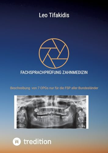 Fachsprachprüfung Zahnmedizin: Beschreibung von 7 OPGs nur für die FSP aller Bundesländer