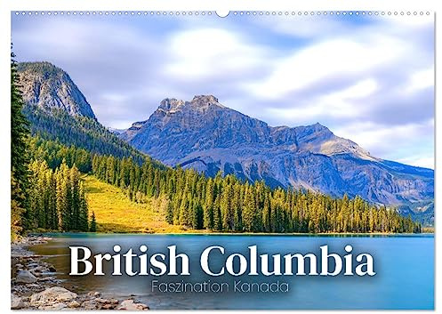 British Columbia - Faszination Kanada (Wandkalender 2026 DIN A2 quer), CALVENDO Monatskalender: Unbeschreibliche Naturkulisse. (CALVENDO Orte)