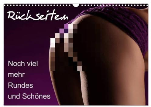 Rückseiten - Noch viel mehr Rundes und Schönes (Wandkalender 2026 DIN A3 quer), CALVENDO Monatskalender: Die Rundungen der Frau von hinten gesehen in herrlichen Bildern (CALVENDO Erotik)