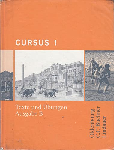 Cursus - Ausgabe B. Dreibändiges Unterrichtswerk für Latein. Zum...: Texte und Übungen 1 (Cursus - Ausgabe B. Dreibändiges Unterrichtswerk für Latein. Zum neuen Lehrplan für Gymnasien in Bayern)