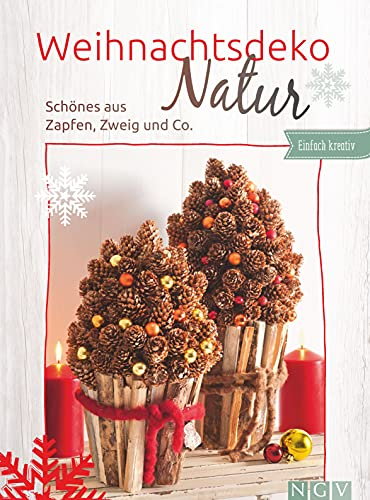 Weihnachtsdeko Natur: Schönes aus Zapfen, Zweig und Co.