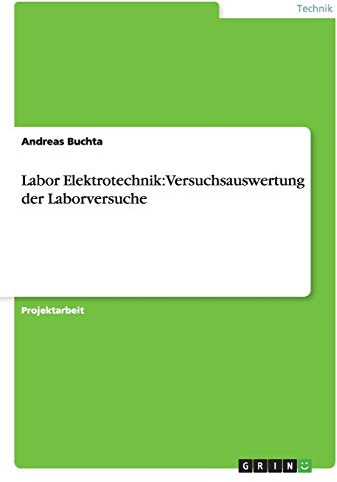 Labor Elektrotechnik: Versuchsauswertung der Laborversuche