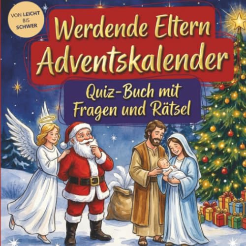 Werdende Eltern-Adventskalender: Quiz-Buch mit Fragen und Rätsel: Wissens-Adventskalender ohne Schokolade - 24 Rätsel für werdende Mama und werdenden ... Schwangerschaft - Geschenk zur Weihnachtszeit
