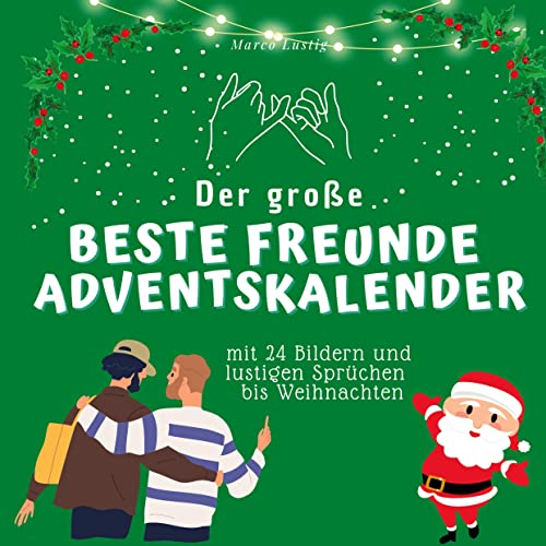 Der grosse Beste Freunde-Adventskalender: mit 24 Bildern und lustigen Sprüchen bis Weihnachten