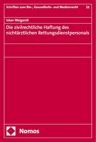 Die zivilrechtliche Haftung des nichtärztlichen Rettungsdienstpersonals (Schriften zum Bio-, Gesundheits- und Medizinrecht)