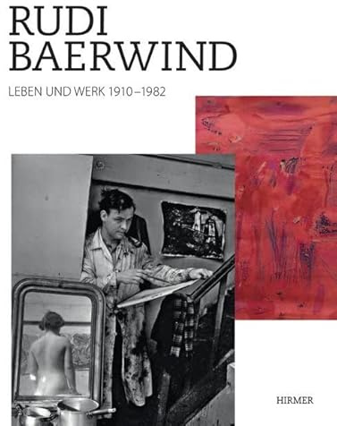 Rudi Baerwind: 1910–1982 Leben und Werk