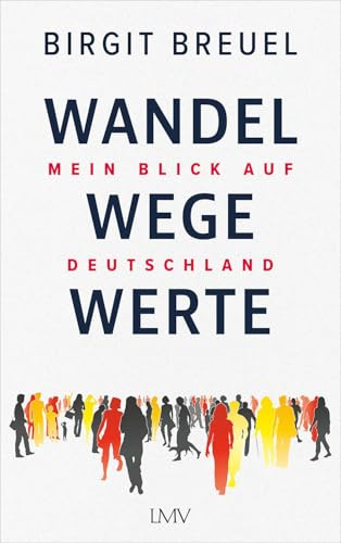 Wandel, Wege, Werte: Mein Blick auf Deutschland