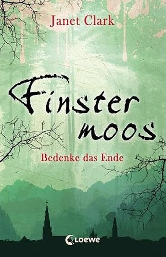 Finstermoos (Band 4) - Bedenke das Ende: Atemberaubender Nervenkitzel für Jugendliche ab 12 Jahre