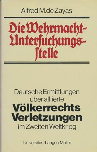 Die Wehrmacht-Untersuchungsstelle: Dokumentation alliierter Kriegsverbrechen im Zweiten Weltkrieg