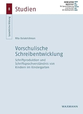 Vorschulische Schreibentwicklung: Schriftproduktion und Schriftsprachverständnis von Kindern im Kindergarten (Sprachliche Bildung – Studien)