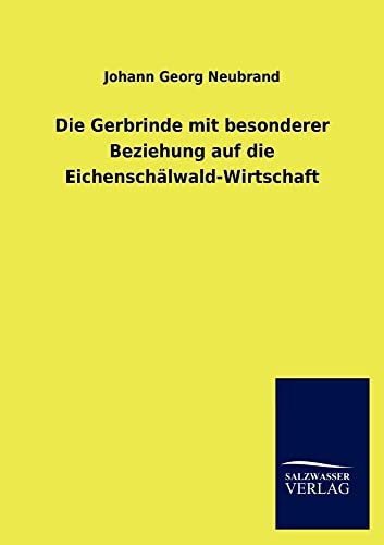Die Gerbrinde mit besonderer Beziehung auf die Eichenschälwald-Wirtschaft