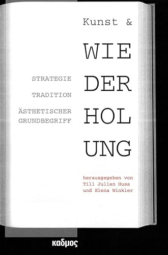 Kunst & Wiederholung: Strategie, Tradition, ästhetischer Grundbegriff (Kaleidogramme)