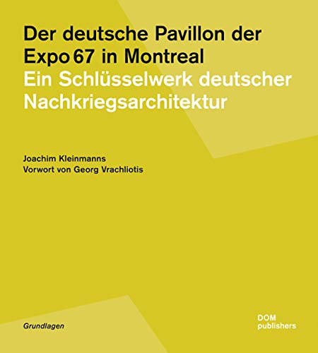 Der deutsche Pavillon der Expo 67 in Montreal: Ein Schlüsselwerk deutscher Nachkriegsarchitektur (Grundlagen/Basics)