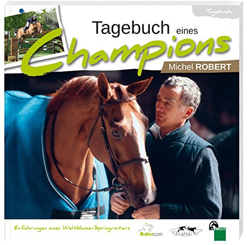 Tagebuch eines Champions: Erfahrungen eines Weltklasse-Springreiters