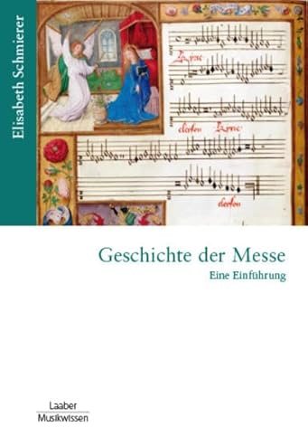 Geschichte der Messe: Eine Einführung (Gattungen der Musik: In 15 Bänden)