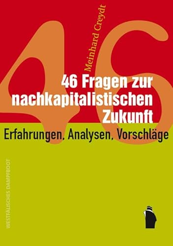 46 Fragen zur nachkapitalistischen Zukunft: Erfahrungen, Analysen, Vorschläge