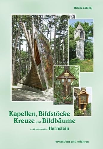 Kapellen, Bildstöcke, Kreuze und Bildbäume im Gemeindegebiet Hernstein: Erwandern und erfahren