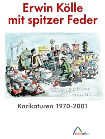 Erwin Kölle mit spitzer Feder: Karkaturen 1970-2001