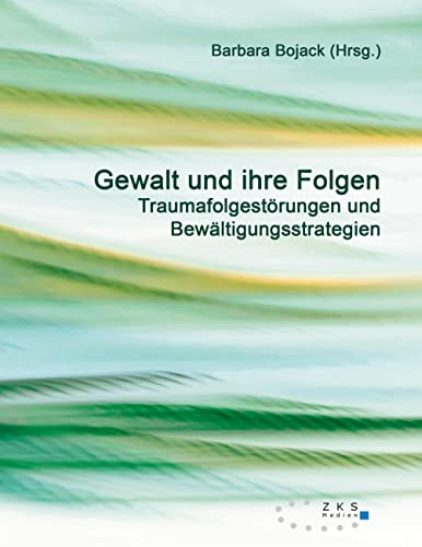 Gewalt und ihre Folgen: Bewältigungsstrategien: Traumafolgestörungen und Bewältigungsstrategien
