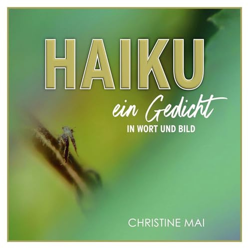 HAIKU ein Gedicht: in Wort und Bild