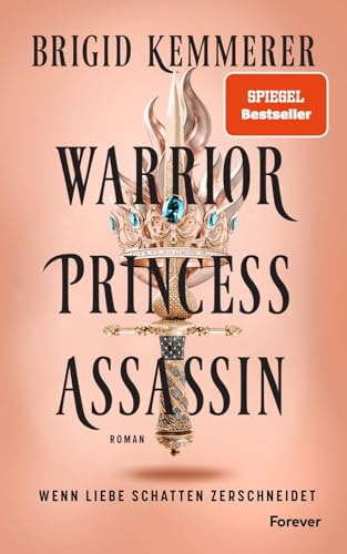 Warrior Princess Assassin: Roman | Der Auftakt der Romantasy-Sensation