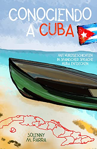 Conociendo a Cuba: mit Kurzgeschichten in spanischer Sprache Kuba entdecken