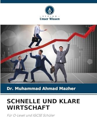 SCHNELLE UND KLARE WIRTSCHAFT: Für O-Level und IGCSE Schüler