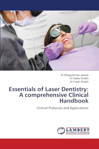 Essentials of Laser Dentistry: A comprehensive Clinical Handbook: Clinical Protocols and Applications