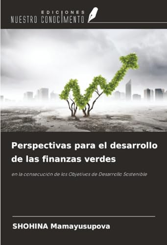 Perspectivas para el desarrollo de las finanzas verdes: en la consecución de los Objetivos de Desarrollo Sostenible