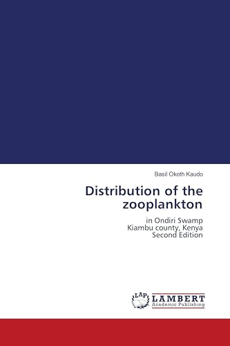 Distribution of the zooplankton: in Ondiri SwampKiambu county, Kenya Second Edition