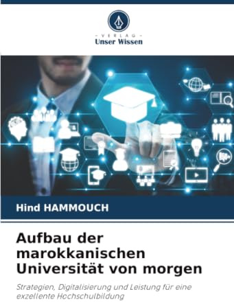 Aufbau der marokkanischen Universität von morgen: Strategien, Digitalisierung und Leistung für eine exzellente Hochschulbildung