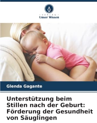 Unterstützung beim Stillen nach der Geburt: Förderung der Gesundheit von Säuglingen