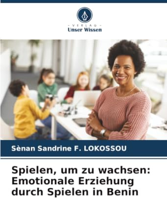 Spielen, um zu wachsen: Emotionale Erziehung durch Spielen in Benin: DE