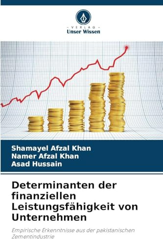 Determinanten der finanziellen Leistungsfähigkeit von Unternehmen: Empirische Erkenntnisse aus der pakistanischen Zementindustrie
