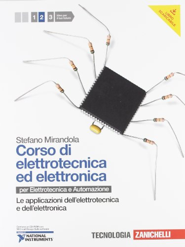 Corso di elettrotecnica ed elettronica. Per le Scuole superiori. Con CD-ROM. Con risorse online. Applicazioni dell'elettrotecnica e dell'elettronica (Vol. 2)